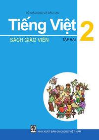 Tiếng Việt 2, tập 2 - Sách Giáo Viên