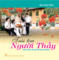 Trái tim người thầy (Tập ca khúc viết về thầy cô và nhà trường)