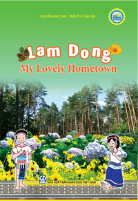 Tủ sách My beloved Vietnam: Lâm Đồng, my lovely hometown